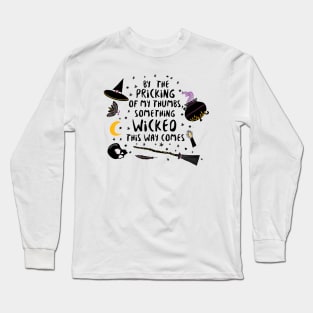 By the pricking of your thumbs Long Sleeve T-Shirt